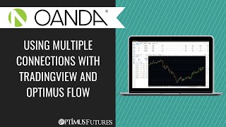 OANDA  Using Multiple Connections with TradingView and Optimus Flow [upl. by Pytlik175]