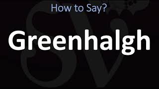 How to Pronounce Greenhalgh CORRECTLY [upl. by Kissel]