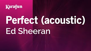 Perfect acoustic  Ed Sheeran  Karaoke Version  KaraFun [upl. by Initof38]