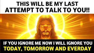 🛑THIS WILL BE MY LAST ATTEMPT TO TALK TO YOU GODS URGENT MESSAGE FOR YOU ।godmessages jesus god [upl. by Drageruaeb641]