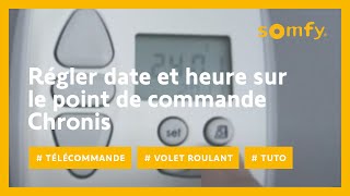 Comment régler la date et lheure sur un point de commande Chronis   Somfy [upl. by Hedveh]