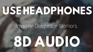 Imagine Dragons  Warriors 8D Audio [upl. by Aenneea331]