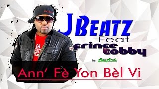 Ann fe yon bel vi  JBeatz feat Prince Bobby  Video Lyrics [upl. by Nauq]