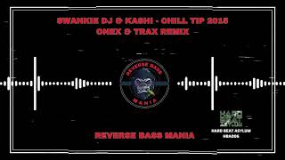 Swankie DJ amp Kashi  Chill Tip 2015 Onex amp Trax Remix [upl. by Fernandez]