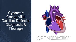 Cyanotic Congenital Cardiac Defects Diagnosis amp Therapy by T Kulik et al  OPENPediatrics [upl. by Ennayram]