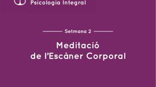 Meditacio de lEscaner Corporal  Setmana 2  MINDFULNESS 28 [upl. by Martinelli]