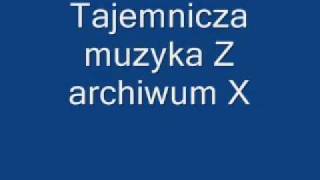 Tajemnicza muzyka Z archiwum X [upl. by Elocel]