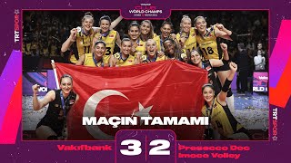 VAKIFBANK DÜNYA ŞAMPİYONU Imoco Volley 2  3 VakıfBank  FIVB Dünya Kulüpler Şampiyonası [upl. by Edahc886]