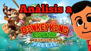 Análisis a Donkey Kong Country Tropical Freeze [upl. by Nnayt]