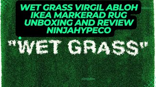 WET GRASS VIRGIL ABLOH IKEA MARKERAD RUG UNBOXING AND REVIEW NINJAHYPECO [upl. by Collayer]