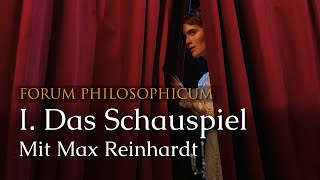 Forum Philosophicum I Das Schauspiel Mit Max Reinhardt [upl. by Suirada]