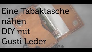 Tutorial  Eine Tabaktasche selber nähen  DIY  Anleitung  Gusti Leder [upl. by Ashlie]