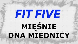 FIT FIVE  MIĘŚNIE DNA MIEDNICY  TRENING  ćwiczenia na mięśnie dna miednicy [upl. by Gingras67]