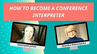 How to Become a Conference Interpreter Interview with Monika Kokoszycka [upl. by Isiad]