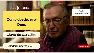 Como obedecer a Deus  Olavo de Carvalho Audio REMASTERIZADO  FULL HD [upl. by Euqinad]