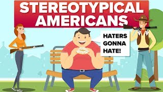 Common Stereotypes About Americans [upl. by Einnaffit668]