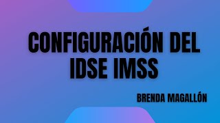 Configuración del IDSE IMSS desde su empresa IMSS [upl. by Abigael619]