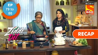 Ziddi Dil Maane Na  ज़िद्दी दिल माने ना  Ep 78 amp Ep 79  RECAP [upl. by Gniy]