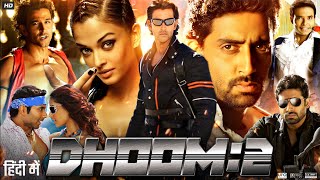 Dhoom 2 Full Movie  Hrithik Roshan Abhishek Bachchan Aishwarya Rai Uday Chopra  Review amp Fact [upl. by Yssenhguahs256]