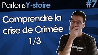 Comprendre la crise de Crimée 13  Comment en eston arrivé là   Parlons Ystoire 7 [upl. by Nylak]