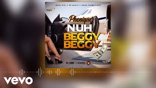 Phenique  Nuh Beggy Beggy Official Audio [upl. by Haon]