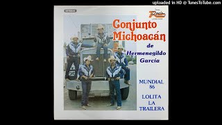 Conjunto Michoacan De Hermenegildo Garcia – Lolita La Trailera [upl. by Evadne727]