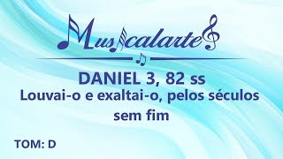 DANIEL 3 82 ss  Louvaio e exaltaio pelos séculos sem fim [upl. by Duomham]