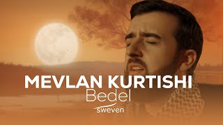 Mevlan Kurtishi — Bedel 2024 [upl. by Aititil]