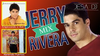 Jerry Rivera MIX 1 EMPEZANDO A VIVIR y ABRIENDO PUERTAS [upl. by Htehpaj]