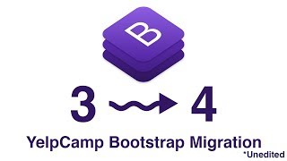 Migrating to Bootstrap 4  YelpCamp Tutorial  Unedited [upl. by Ailedo]