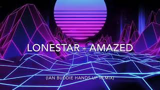 Lonestar  Amazed Ian Buddie Hands Up Remix [upl. by Melesa]