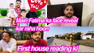 Main Fatima ka face reveal kar raha hoon First house reading kidaily Vlog [upl. by Draneb]