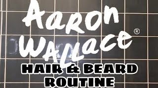 ByAaronWallace FULL HAIR amp BEARD ROUTINE VIDEO [upl. by Pandolfi359]