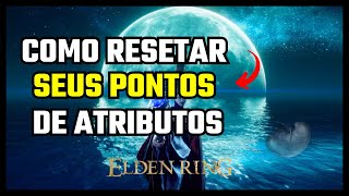 ELDEN RING COMO RESETAR SEUS PONTOS DE ATRIBUTOS MELHORE SUA BUILD [upl. by Coleville153]