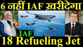 6 नहीं अब इंडिया ख़रीदेगा 18 MidAir Refueling Aircraft Indian Air Force [upl. by Buskirk953]