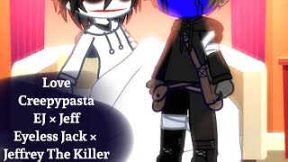 Love  Creepypasta  EJ × Jeff  Eyeless Jack × Jeff The Killer [upl. by Eilagam429]