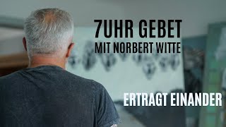 060924 Ertragt einander  7Uhr Gebet mit Norbert Witte [upl. by Eehsar]