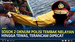 Sosok 2 Oknum Polisi Tembak Nelayan Hingga Tewas Ditahan dan Terancam Dipecat Tidak dengan Hormat [upl. by Akienahs470]