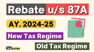 Section 87A rebate in old amp new tax regime 2425  87A Rebate New Regime  Rebate section 87A 2024 [upl. by Lundberg]