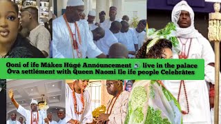 Ooni of ife Mákes Mindblówing Annóuncement 🔊 live in the palace Òva Queen Naomi rêturn As Ileife [upl. by Ttehr464]