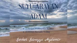 SUYU ARAYAN ADAM  ŞEVKET SÜREYYA AYDEMİR  2223BÖLÜM  SESLİ KİTAP [upl. by Bartolomeo]