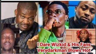 VeryDarkMan dragged Wizkid to hell for insulting Don Jazzy Dares Wizkid Fans FC over thr3ats [upl. by Xever]