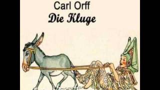 Carl Orff  Die Kluge  Part 1 [upl. by Idihc]