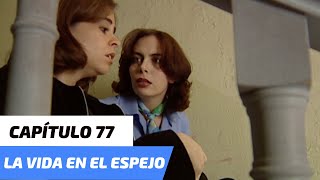 La Vida en el Espejo  Capítulo 77  Elena y Gabriela se quedan sin trabajo [upl. by Winshell]