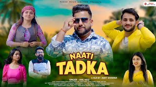 Nati Tadka Nonstop Anil Negi Official Video  New Pahari Video Song  Latest Himachali Song 2024 [upl. by Sofie]