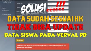 SOLUSI DATA TIDAK BISA UPDATE PADA VERVAL PD DATA SUDAH SESUAI KK [upl. by Larina]