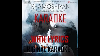 Khamoshiyaan Clear Original Karaoke with Lyrics  Arijit Singh  REAL KARAOKE [upl. by Piscatelli793]