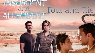 Four and Tris  Insurgent and Allegiant [upl. by Eeltrebor]