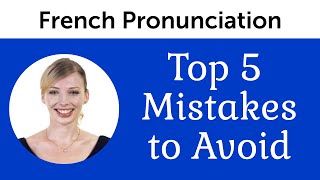 Top 5 French Mistakes to Avoid  French Pronunciation [upl. by Euginomod]