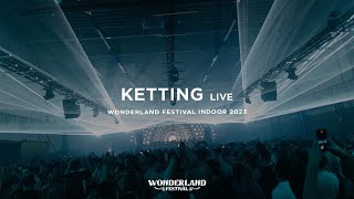 KETTING LIVE  Wonderland Festival Indoor 2023 [upl. by Storz]